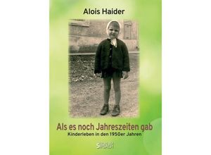 9783903259478 - ALS ES NOCH JAHRESZEITEN GAB - ALOIS HAIDER Kartoniert (TB)