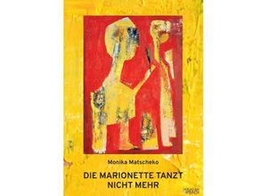 9783903259492 - DIE MARIONETTE TANZT NICHT MEHR - Monika MATSCHEKO Kartoniert (TB)