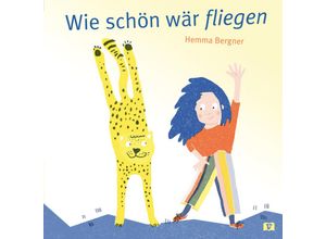 9783903300866 - Wie schön wär fliegen - Hemma Bergner Gebunden