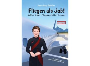 9783903355217 - Fliegen als Job! Alles über FlugbegleiterInnen - Hans-Georg Rabacher Kartoniert (TB)