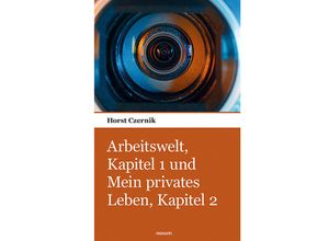 9783903382732 - Arbeitswelt Kapitel 1 und Mein privates Leben Kapitel 2 - Horst Czernik Kartoniert (TB)