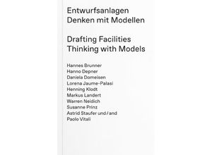 9783903439689 - Entwurfsanlagen - Denken mit Modellen - Hannes Brunner Hanno Depner Daniela Domeisen Lorena Jaume-Palasí Henning Klodt Warren Neidich Astrid Staufer Paolo Vitali Markus Landert Susanne Prinz Kartoniert (TB)