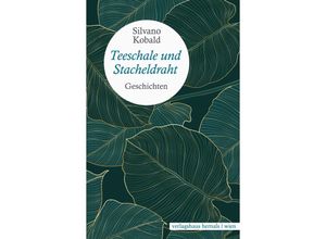 9783903442528 - Teeschale und Stacheldraht - Silvano Kobald Gebunden