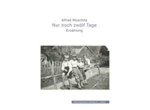 9783903442580 - Nur noch zwölf Tage - Alfred Woschitz