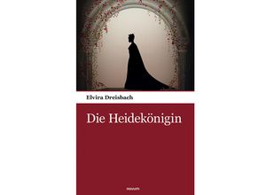 9783903468269 - Die Heidekönigin - Elvira Dreisbach Kartoniert (TB)