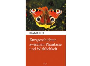 9783903468276 - Kurzgeschichten zwischen Phantasie und Wirklichkeit - Elisabeth Hyrtl Kartoniert (TB)