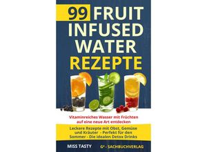 9783903483293 - 99 Fruit Infused Water Rezepte - Miss Tasty Taschenbuch