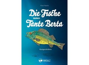 9783903496040 - Die Fische meiner Tante Berta - Klaus Papula Kartoniert (TB)