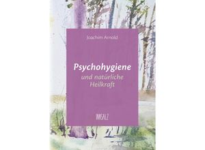 9783903496088 - Psychohygiene und natürliche Heilkraft - Joachim Arnold Kartoniert (TB)