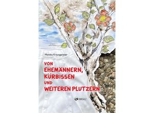 9783903496132 - Von Ehemännern Kürbissen und weiteren Plutzern - Monika Krautgartner Gebunden