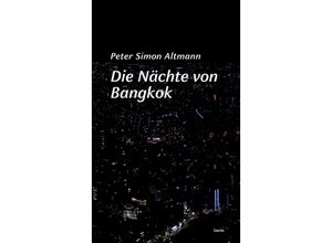 9783903539310 - Die Nächte von Bangkok - Peter Simon Altmann Gebunden