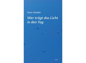 9783903539389 - Wer trägt das Licht in den Tag - Vieider Vera Gebunden