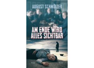 9783903575004 - Am Ende wird alles sichtbar - August Schmölzer Gebunden