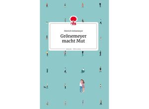 9783903715042 - Grönemeyer macht Mut Life is a Story - Dietrich Grönemeyer Gebunden