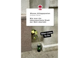 9783903715349 - Wie man die lebenswerteste Stadt der Welt überlebt - Andreas Rainer Wiener Alltagspoeten Gebunden