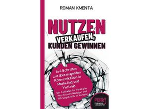 9783903845978 - Nutzen verkaufen Kunden gewinnen - Roman Kmenta Kartoniert (TB)