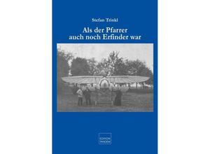 9783904068055 - Als der Pfarrer auch noch Erfinder war - Stefan Trinkl Gebunden