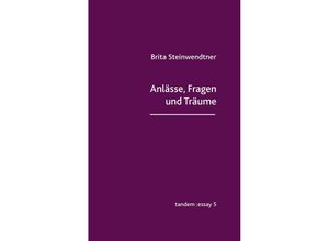 9783904068970 - Anlässe Fragen und Träume - Brita Steinwendtner Kartoniert (TB)