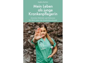 9783904123860 - Mein Leben als junge Krankenpflegerin - Sophia Barbist Gebunden