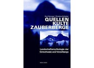 9783905581263 - Quellen Kulte Zauberberge - Kurt Derungs Christina Schlatter Kartoniert (TB)