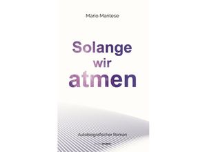 9783905752960 - Solange wir atmen - Mario Mantese Gebunden