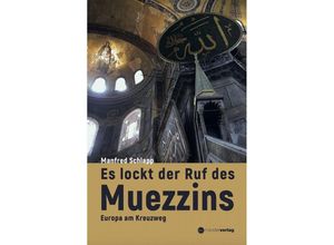 9783905896909 - Es lockt der Ruf des Muezzins - Manfred Schlapp Gebunden