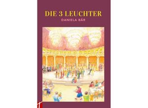 9783905991918 - Die drei Leuchter - Daniela Bär Gebunden