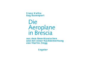 9783906050638 - Die Aeroplane in Brescia - Franz Kafka Guy Davenport Kartoniert (TB)