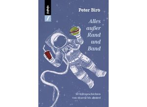 9783906082967 - Alles außer Rand und Band - Peter Biro Kartoniert (TB)