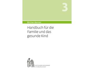 9783906089348 - Bircher-Benner Handbuch 3 für die Familie und das Kind - Bircher Andres Lilli Bircher Anne-Cecile Bircher Pascal Bircher Kartoniert (TB)