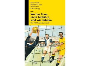 9783906311487 - Wo das Tram nicht hinfährt sind wir daheim - Bänz Friedli Pedro Lenz Bernhard Giger Klaus Zaugg Kartoniert (TB)