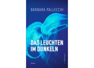 9783906907802 - Das Leuchten im Dunkeln - Barbara Pallecchi Gebunden