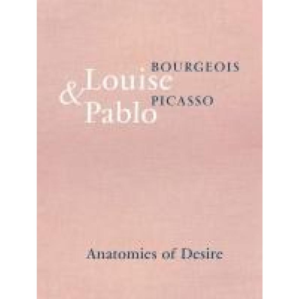 9783906915371 - Bernadac Marie-Laure Louise Bourgeois & Pablo Picasso Anatomies of Desire