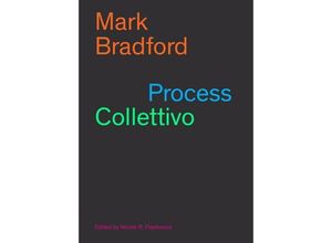 9783906915852 - Mark Bradford Process Collettivo - Nicole R Fleetwood Mark Bradford Asale Angel-Ajani Elisabetta Grande Mitchell S Jackson Jessica Lynne Kartoniert (TB)