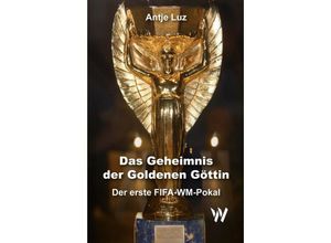 9783906929163 - Das Geheimnis der Goldenen Göttin - Antje Luz Kartoniert (TB)