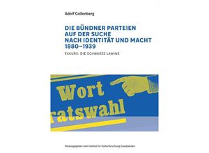 9783907095799 - Die Bündner Parteien auf der Suche nach Identität und Macht 1880-1939 - Adolf Collenberg Gebunden