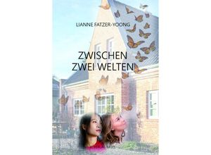 9783907237625 - Zwischen zwei Welten - Lianne Fatzer-Yoong Kartoniert (TB)