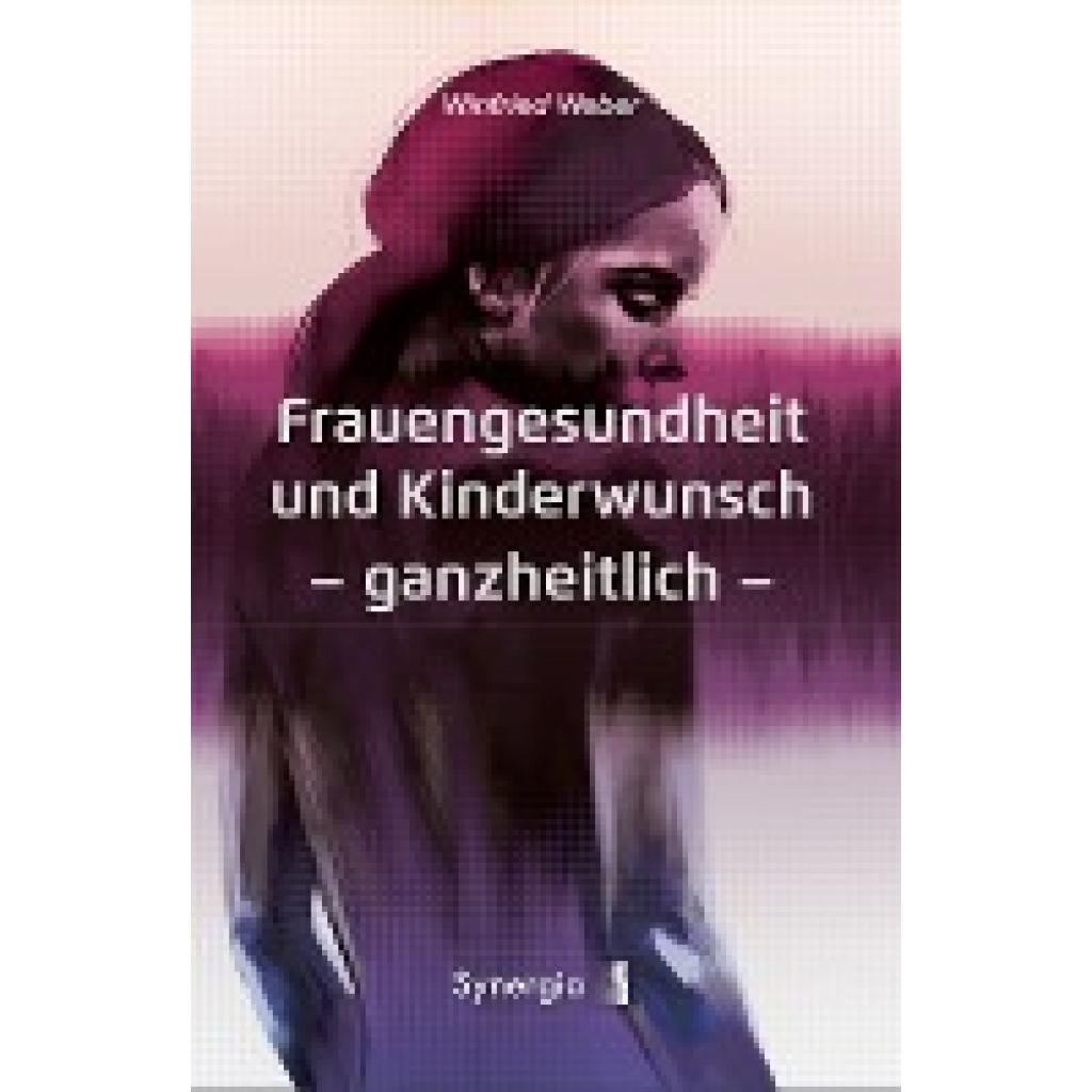 9783907246078 - Weber Winfried Frauengesundheit und Kinderwunsch ganzheitlich