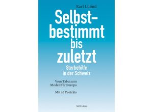 9783907291467 - Selbstbestimmt bis zuletzt - Karl Lüönd Gebunden