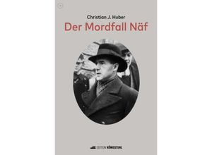 9783907339565 - Der Mordfall Näf - Christian Johannes Huber Gebunden