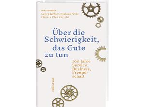 9783907351284 - Über die Schwierigkeit das Gute zu tun - Claudia Franziska Brühwiler Thomas Zaugg Carl-Hans Hauptmeyer Georg Kohler Gebunden