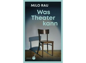 9783907406045 - Was Theater kann - Milo Rau Gebunden