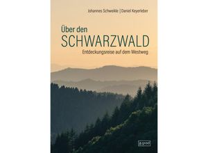 9783910228283 - Über den Schwarzwald - Johannes Schweikle Daniel Keyerleber Gebunden