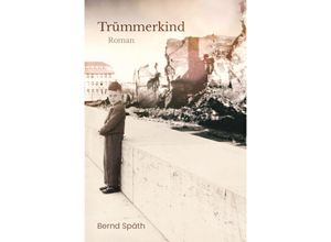 9783910231108 - Trümmerkind - Bernd Späth Gebunden