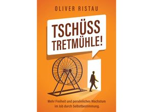 9783910236165 - Tschüss Tretmühle! - Oliver Ristau Kartoniert (TB)