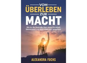 9783910236189 - Vom Überleben zur Macht - Alexandra Fuchs Kartoniert (TB)