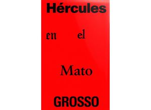 9783910265110 - Hércules en el Mato Grosso - Pola Oloixarac Esteban Insinger