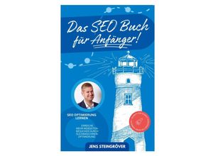 9783910272187 - Das SEO Buch für Anfänger - SEO Optimierung lernen Erreiche mehr Webseiten-Besucher durch Suchmaschinenoptimierung - Schritt für Schritt Strategie fü - Jens Steingröver Kartoniert (TB)