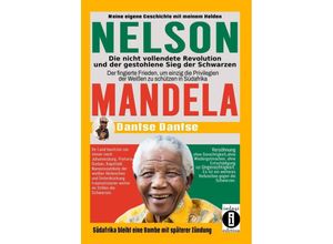 9783910273580 - Nelson Mandela - die nicht vollendete Revolution und der gestohlene Sieg der Schwarzen - Dantse Dantse Kartoniert (TB)