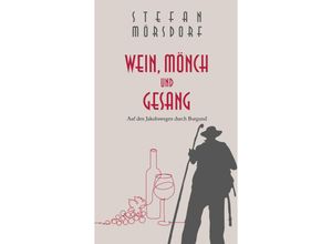 9783910306141 - Wein Mönch und Gesang - Stefan Mörsdorf Gebunden